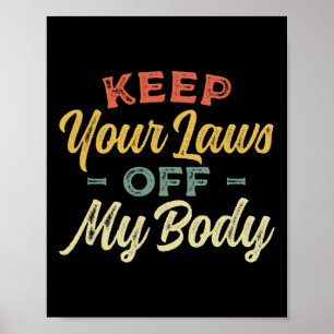 Your Laws Off My Body Pro Choice Womens Rights Fem Poster