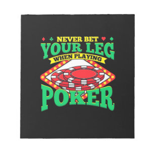 Your Leg When Playing Poker Notepad