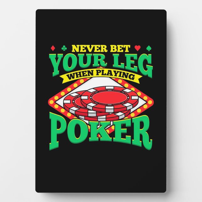 Your Leg When Playing Poker Plaque (Front)