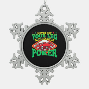 Your Leg When Playing Poker Snowflake Pewter Christmas Ornament