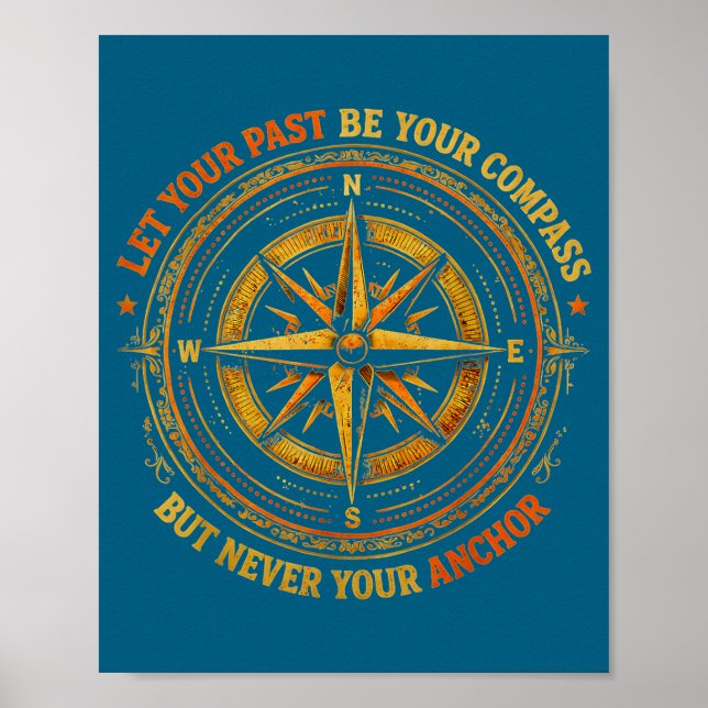 Your Let Past Compass But Anchor Poster (Front)