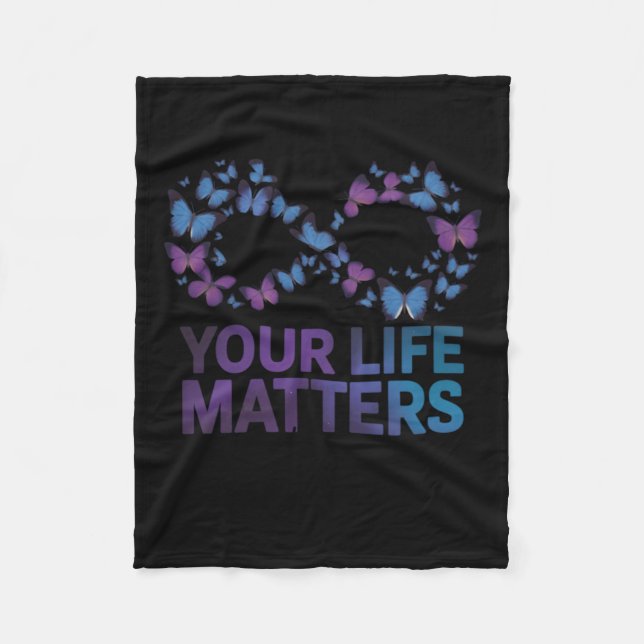 Your Life Choose To Keep On Going Suicide Preventi Fleece Blanket (Front)