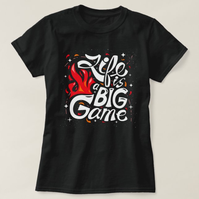 Your Life is , a big game T-Shirt (Design Front)