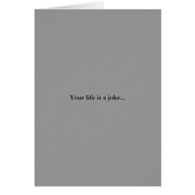 Your life is a joke... (Front)