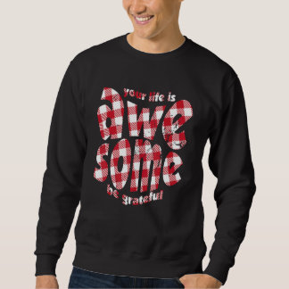 Your Life Is Awesome Buffalo Plaid Motivation Quot Sweatshirt