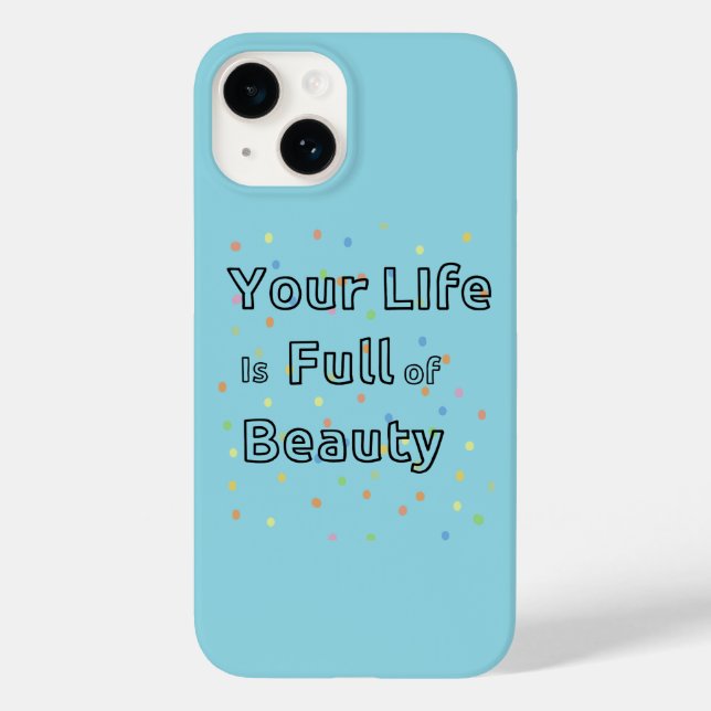 Your Life is full of Beauty phone case (Back)