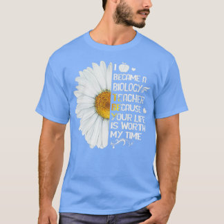 Your life is worth my time BIOLOGY TEACHER TTA T-Shirt