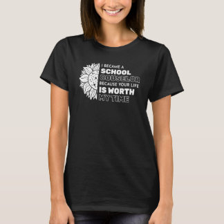Your Life Is Worth My Time School Counsellor T-Shirt