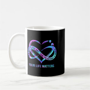 Your Life Matters Prevention Awareness Stay Coffee Mug