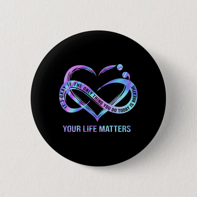 Your Life Matters Suicide Prevention Awareness  6 Cm Round Badge (Front)