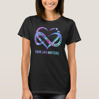 Your Life Matters  Suicide Prevention Awareness St T-Shirt