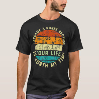 Your Life My Worth Time Nurse Sayings Graphic Cool T-Shirt