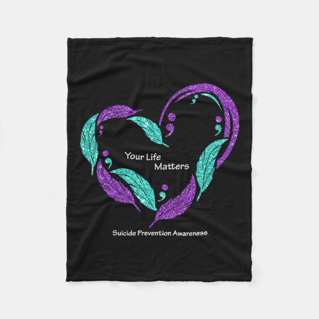 Your Life Problems Semicolon Suicide Prevention Aw Fleece Blanket (Front)