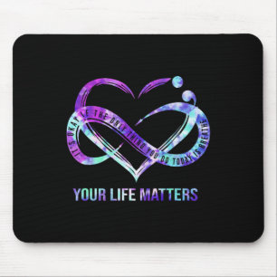 Your Life Problems Semicolon Suicide Prevention Aw Mouse Pad