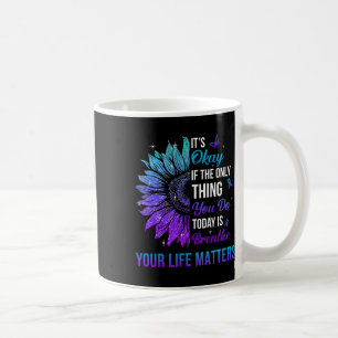 Your Life Problems Suicide Prevention Awareness Me Coffee Mug