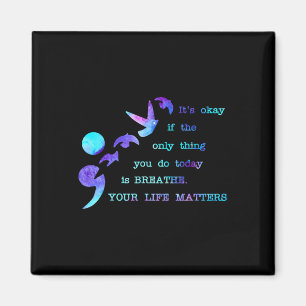 Your Life Problems Suicide Prevention Awareness Me Magnet