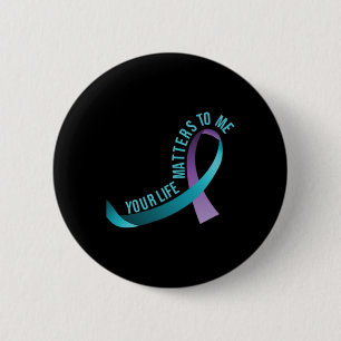 Your Life Problems To Me Suicide Prevention Awaren 6 Cm Round Badge