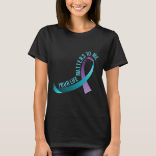 Your Life Problems To Me Suicide Prevention Awaren T-Shirt
