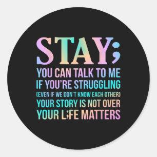Your Life S Happy Suicide Awareness Support Graphi Classic Round Sticker