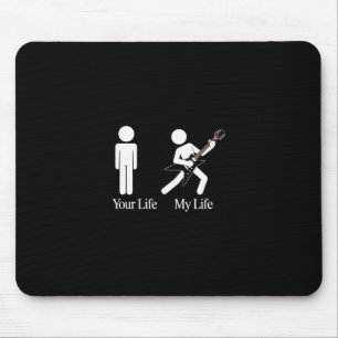 Your Life Vs My Life – Funny Guitar Stick Figure  Mouse Pad