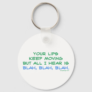 Your Lips Keep Moving But All I Hear Keychain