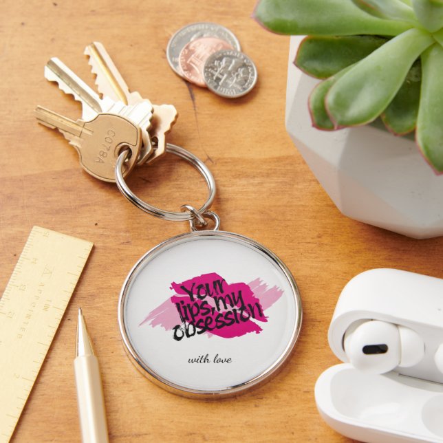 Your Lips, My Obsession– Romantic Pink Gift Key Ring (Desk)