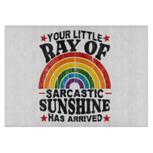 Your Little Ray Of Sarcastic Sunshine Cutting Board