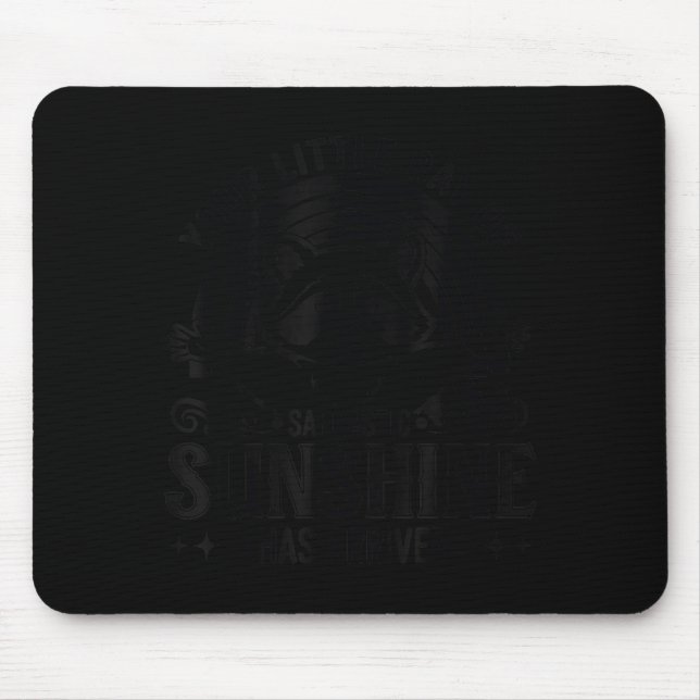 Your Little Ray Of Sarcastic Sunshine Has Arrived  Mouse Pad (Front)