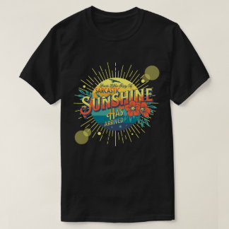 Your Little Ray of Sarcastic Sunshine Has Arrived T-Shirt
