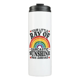 Your Little Ray Of Sarcastic Sunshine Thermal Tumbler