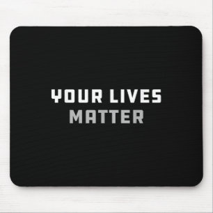 Your Lives _ Obama Mouse Pad