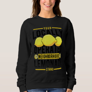 Your Locally Operated Neighbourhood Lemonade Stand Sweatshirt