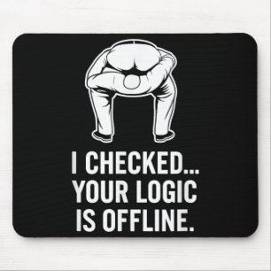 Your Logic Is Offline Funny Sarcasm Mouse Pad