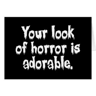 Your Look of Horror is Adorable