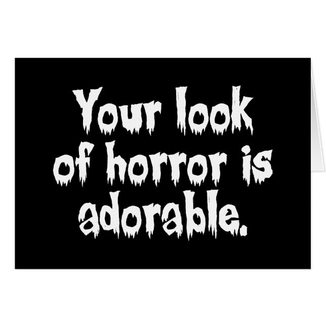 Your Look of Horror is Adorable (Front Horizontal)