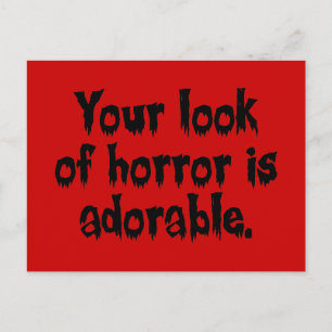 Your Look of Horror is Adorable Postcard