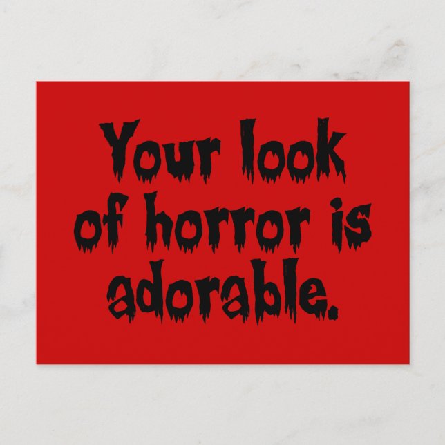 Your Look of Horror is Adorable Postcard (Front)