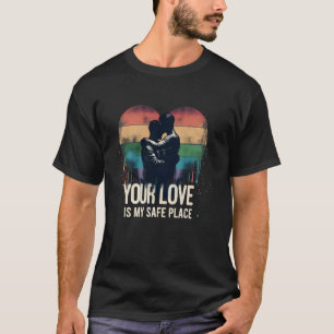 Your Love Is My Safe Place BL Series Fans Rainbow  T-Shirt