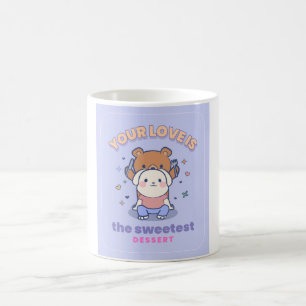 Your Love is the Sweetest Dessert Romantic & Cute Coffee Mug