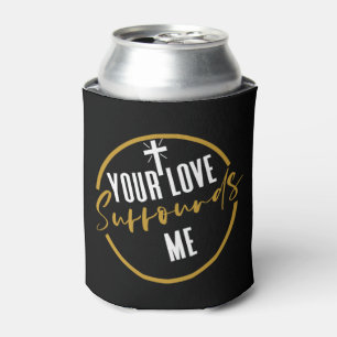 Your Love Surrounds Me Can Cooler