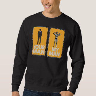 Your Man My Man Sarcastic Sweatshirt