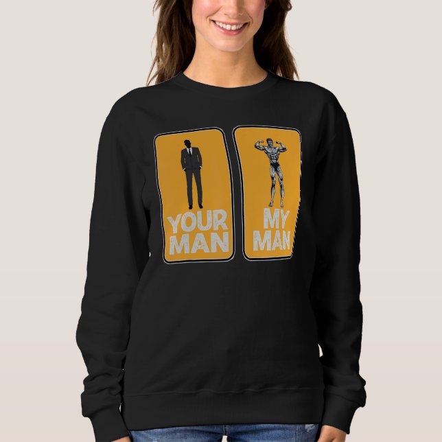Your Man My Man  Sarcastic Sweatshirt (Front)