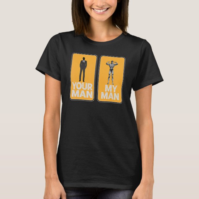 Your Man My Man  Sarcastic T-Shirt (Front)