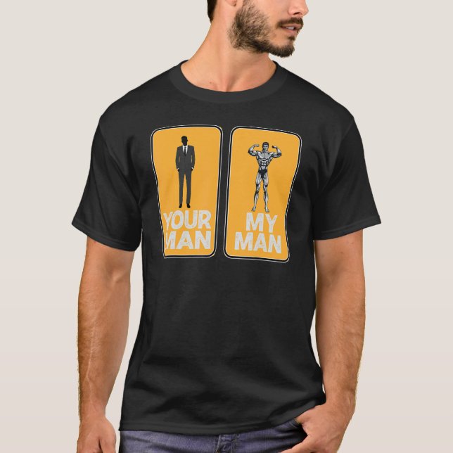 Your Man My Man  Sarcastic T-Shirt (Front)