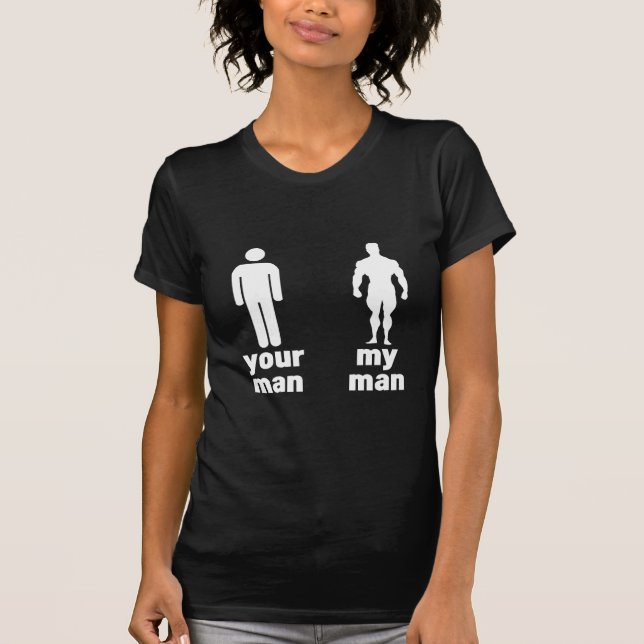 YOUR MAN vs MY MAN T-Shirt (Front)