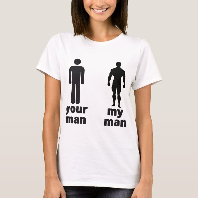 Your man vs my man T-Shirt (Front)