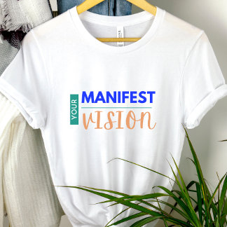 Your Manifest Vision T-Shirt