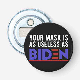 Your Mask Is As Useless As Biden Bottle Opener