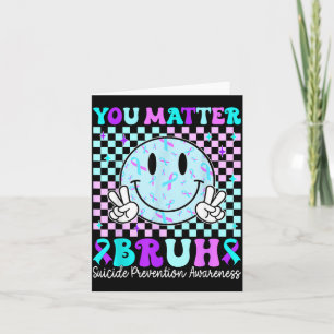 Your Matter Bro Prevention Awareness Men Women Card