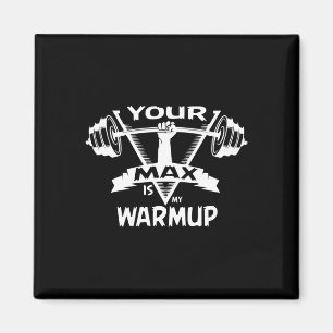 Your Max Is My Warmup Powerlifting Gift Weight Bod Magnet
